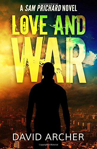 love and war a sam prichard novel the sam prichard series volume 3