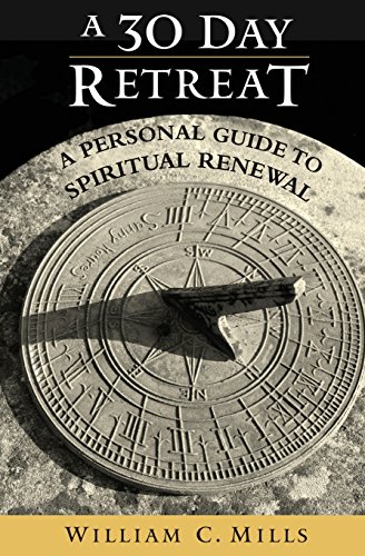 A 30 Day Retreat: A Personal Guide to Spiritual Renewal
