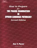 How to Prepare for the Praxis Examination in Speech-Language Pathology