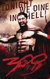 300 (Leonidas, Tonight We Dine in Hell!) Movie Poster Print - 24