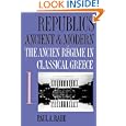 Republics Ancient and Modern, Volume I: The Ancien R�gime in Classical Greece