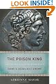 The Poison King: The Life and Legend of Mithradates, Rome's Deadliest Enemy