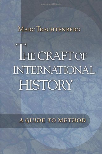 The Craft of International History: A Guide to Method by Trachtenberg, Marc published by Princeton University Press Paperback