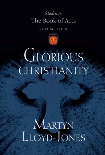 Glorious Christianity (Studies in the Book of Acts)