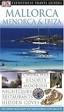 Mallorca, Menorca and Ibiza (EYEWITNESS TRAVEL GUIDE)