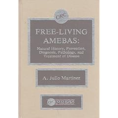 Click here to buy Free Living Amebas: Natural History, Prevention, Diagnosis, Pathology, and Treatment of... by A. Julio Martinez.