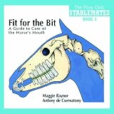 Fit for the bit : a guide to care of the horse's mouth
