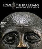 Rome and the Barbarians: The Dawn of a New World