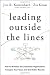 Leading Outside the Lines: How to Mobilize the Informal Organization, Energize Your Team, and Get Better Results