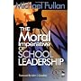 The Moral Imperative of School Leadership by Michael Fullan
