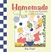 Homemade Fun: 101 Crafts and Activities to Do with Kids