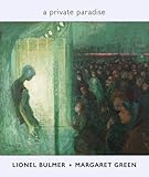 Lionel Bulmer, Margaret Green : a private paradise