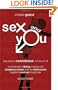 Sex And You: Become A Connoisseur In The Art Of Masturbation, Flirting, Making Out, Erogenous Zones, Oral Sex, Intercourse, Orgasms, Anal Sex, Rough Sex, And More!