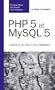 PHP 5 et MySQL 5: L'essentiel du code et des commandes