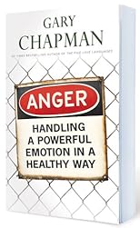 Anger: Handling a Powerful Emotion in a Healthy Way