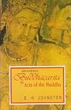 Buddhacarita or Acts of the Buddha by Asvaghosa (Reprint of complete English translation based on Sanskrit, Tibetan and Chinese sources, 1936)