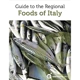 Guide to the Regional Foods of Italy (Italian Food Guide)