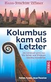 Produkt-Bild: Kolumbus kam als Letzter: Als Gr&ouml;nland gr&uuml;n war: Wie Kelten und Wikinger Amerika besiedelten. Fakten, Funde, neue Theorien