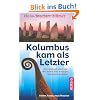Kolumbus kam als Letzter: Als Gr�nland gr�n war: Wie Kelten und Wikinger Amerika besiedelten. Fakten, Funde, neue Theorien