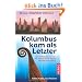 Kolumbus kam als Letzter: Als Gr�nland gr�n war: Wie Kelten und Wikinger Amerika besiedelten. Fakten, Funde, neue Theorien