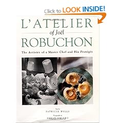 L'atelier of Joel Robuchon: The Artistry of a Master Chef and His Proteges