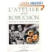 L'Atelier of Joel Robuchon: The Artistry of a Master Chef and His Proteges