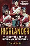 Highlander: The History of The Legendary Highland Soldier