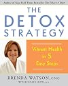 The Detox Strategy: Vibrant Health in 5 Easy Steps