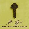 Follow Your Bliss Follow Your Bliss