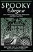 Spooky Oregon: Tales of Hauntings, Strange Happenings, and Other Local Lore Spooky Oregon: Tales of Hauntings, Strange Happenings, and Other Local Lore