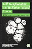 Cell Transformation and Radiation-Induced Cancer: Proceedings of a Workshop jointly organised by the Nuclear Energy Board of of Ireland, the United ... held in Du (EUR Series, No. 12248)