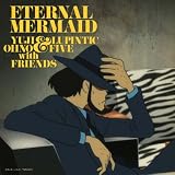 ルパン三世 テレビスペシャル 2011 オリジナル・サウンドトラック 「Eternal Mermaid」