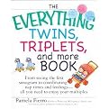 The Everything Twins, Triplets, And More Book (From Seeing The First Sonogram To Coordinating Nap Times And Feedings -- All You Need To Enjoy Your Multiples) (The Everything Series) (Paperback)