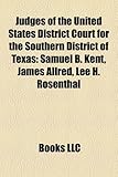 Judges of the United States District Court for the Southern District of Texas: Samuel B. Kent, James Allred, Lee H. Rosenthal-