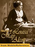 Works of Louisa May Alcott. (35+ works) Incl: Little Women, Little Men, Jack and Jill, Eight Cousins, Rose in Bloom, Jo's Boys, An Old-Fashioned Girl, A Country Christmas &amp; more (mobi)