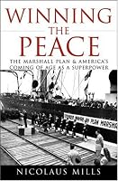 Winning the Peace: The Marshall Plan and Americas Coming of Age as a Superpower