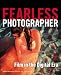 Fearless Photographer: Film in the Digital Era