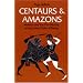 Centaurs and Amazons: Women and the Pre-History of the Great Chain of Being (Women and Culture Series)
