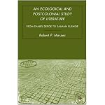 An Ecological and Postcolonial Study of Literature: From Daniel Defoe to Salman Rushdie book cover