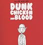 Dunk Chicken and Blood