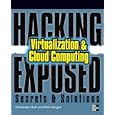 Hacking Exposed: Virtualization and Cloud Computing: Secrets and Solutions