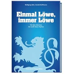 Einmal L�we, immer L�we: TSV 1860 M�nchen / Der wei�-blaue Mythos