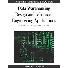 Data Warehousing Design and Advanced Engineering Applications: Methods for Complex Construction Data Warehousing Design and Advanced Engineering Applications: Methods for Complex Construction