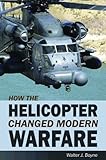 How the helicopter changed modern warfare