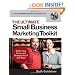 The Ultimate Small Business Marketing Toolkit: All the Tips, Forms, and Strategies You'll Ever Need!
