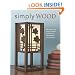 Simply Wood: 40 Stylish and Easy To Make Projects for the Modern Woodworker