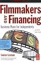 Filmmakers and Financing, Sixth Edition: Business Plans for Independents