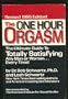 The One Hour Orgasm: The Ultimate Guide to Totally Satisfying and Man or Woman Every Time