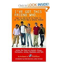 I've Got This Friend Who: Advice for Teens and Their Friends on Alcohol, Drugs, Eating Disorders, Risky Behavior and More