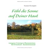 F�hl die Sonne auf Deiner Haut: Autogenes Training in Phantasiereisen f�r Erwachsenevon "Susann Krumpen"